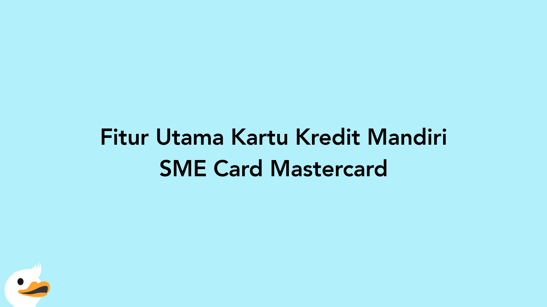 Fitur Utama Kartu Kredit Mandiri SME Card Mastercard
