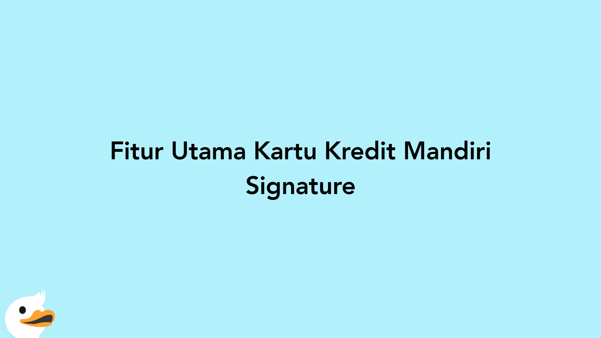 Fitur Utama Kartu Kredit Mandiri Signature