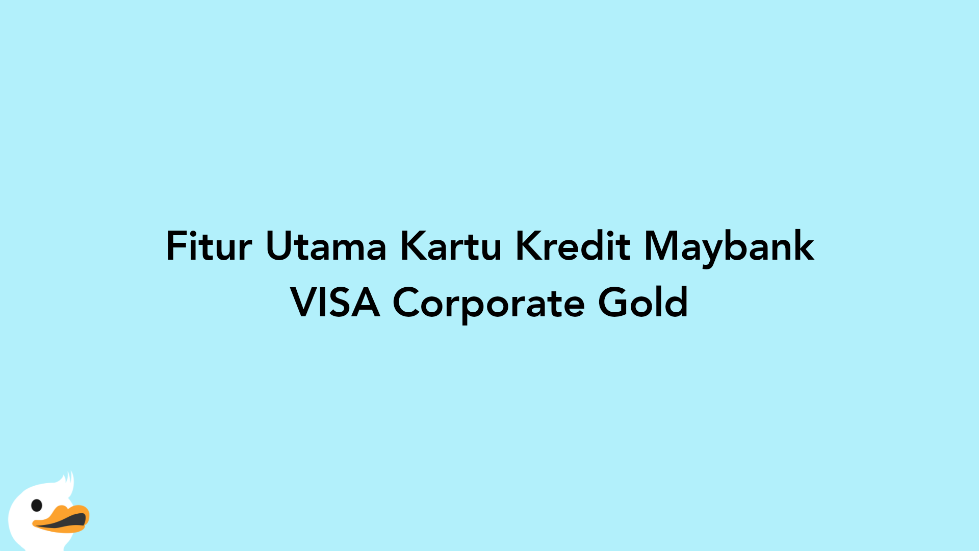 Fitur Utama Kartu Kredit Maybank VISA Corporate Gold