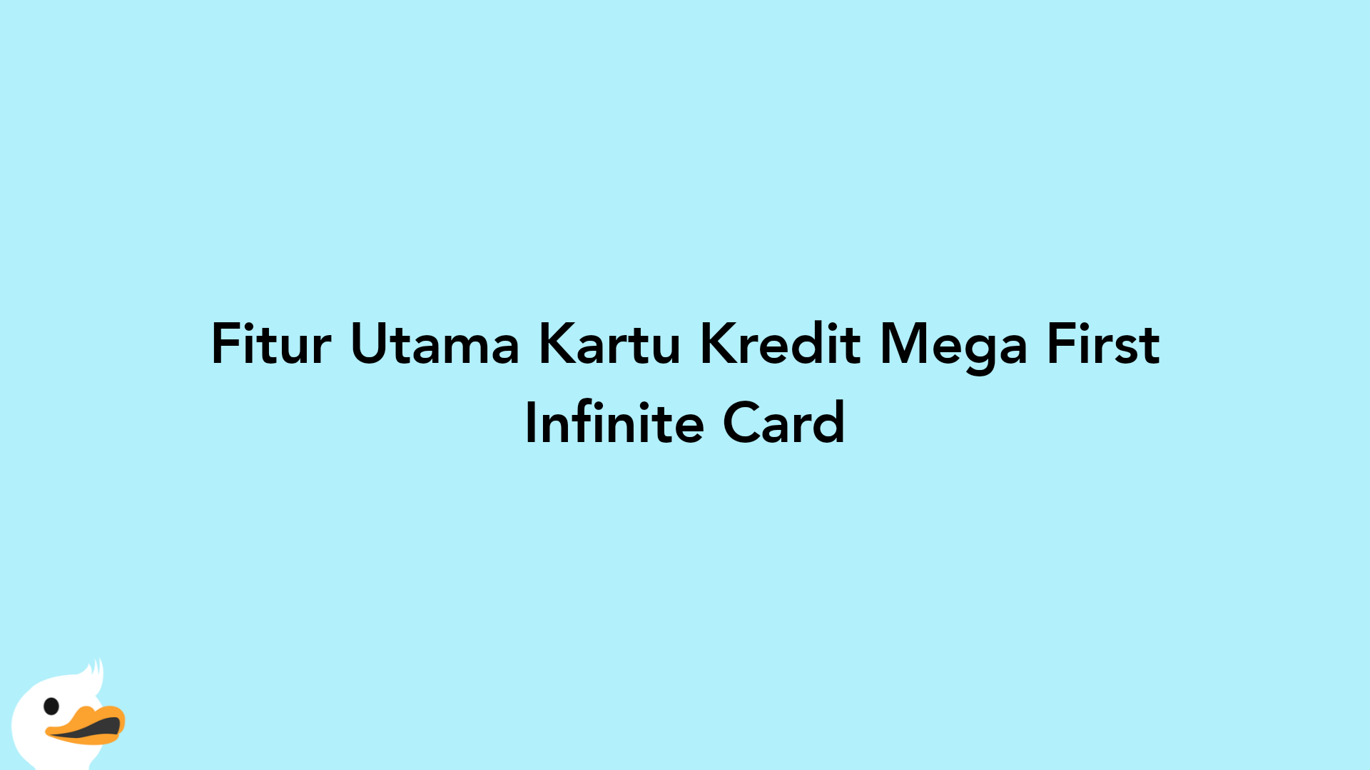 Fitur Utama Kartu Kredit Mega First Infinite Card