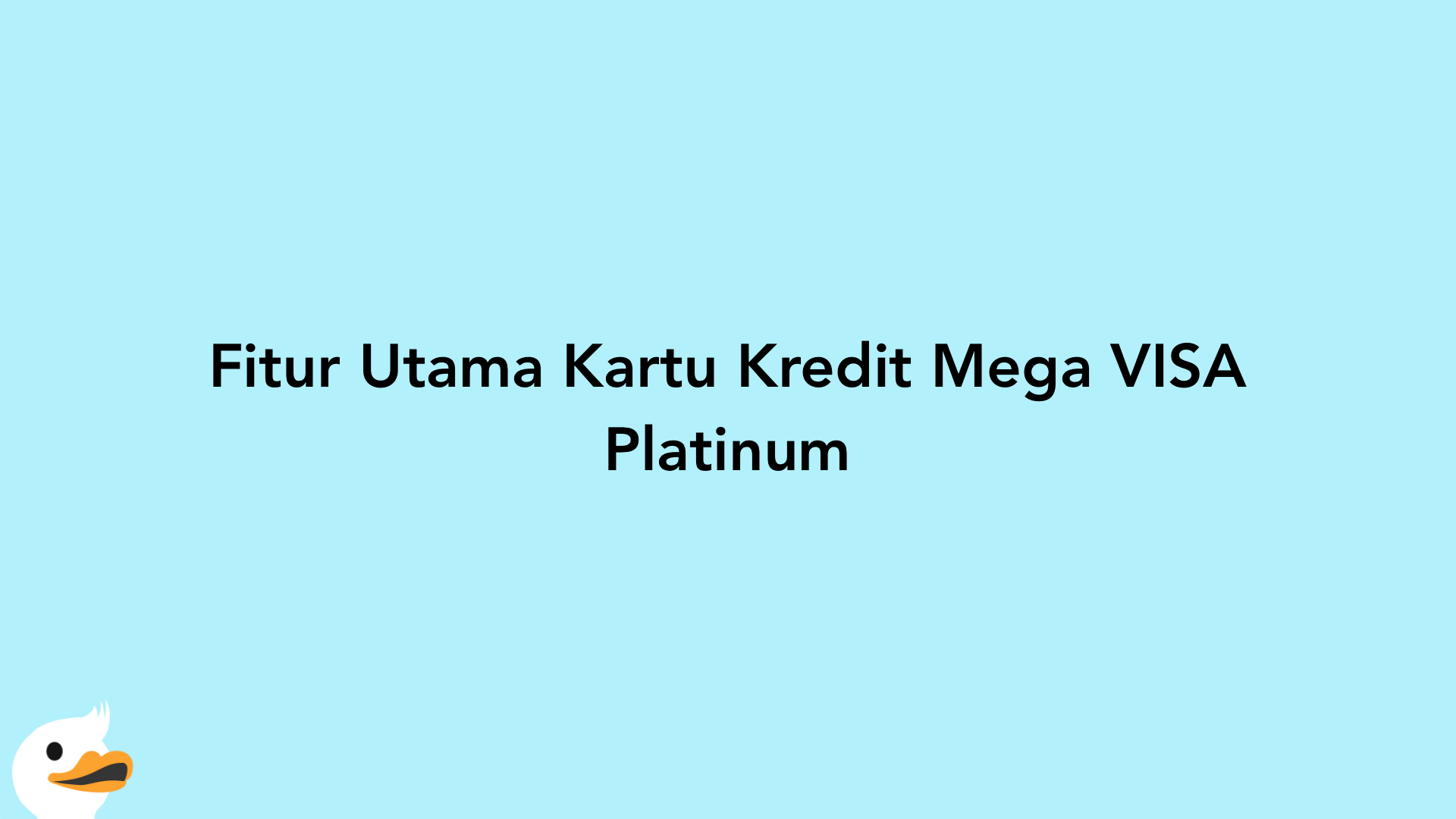 Fitur Utama Kartu Kredit Mega VISA Platinum