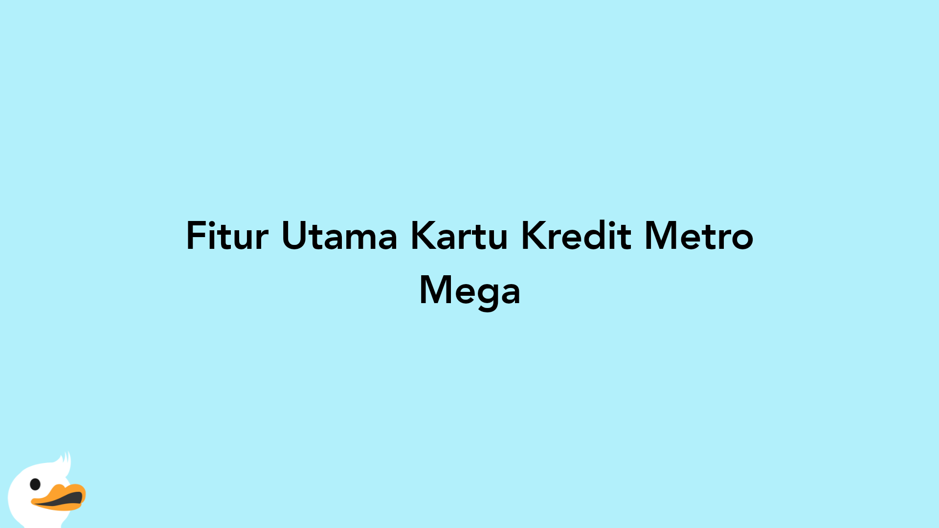 Fitur Utama Kartu Kredit Metro Mega