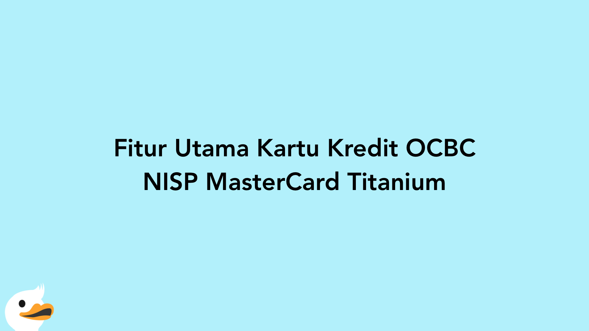 Fitur Utama Kartu Kredit OCBC NISP MasterCard Titanium