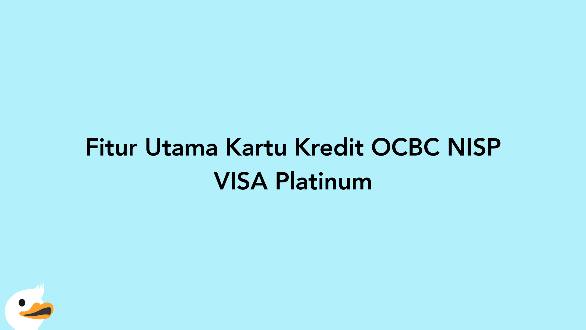 Fitur Utama Kartu Kredit OCBC NISP VISA Platinum