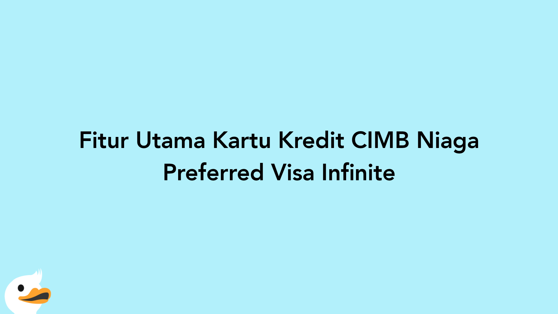 Fitur Utama Kartu Kredit CIMB Niaga Preferred Visa Infinite