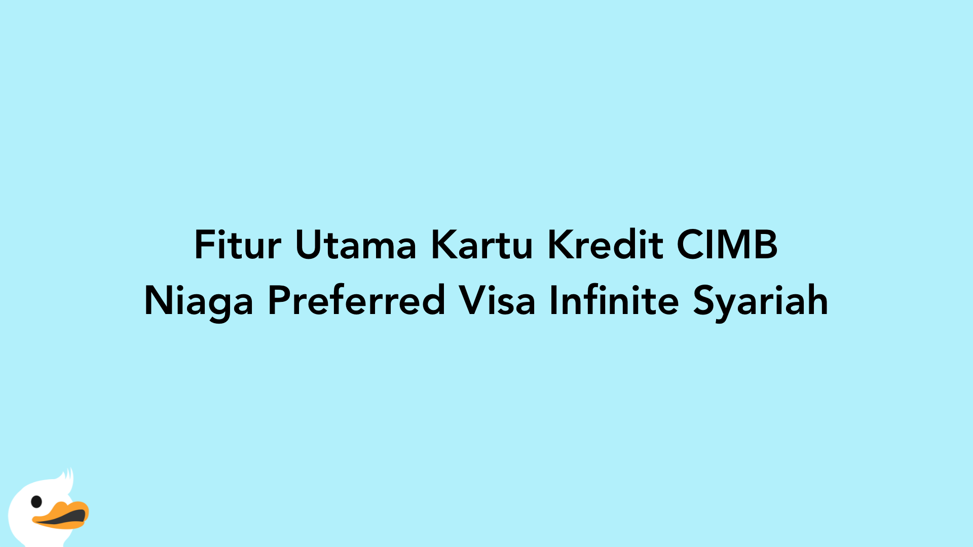 Fitur Utama Kartu Kredit CIMB Niaga Preferred Visa Infinite Syariah