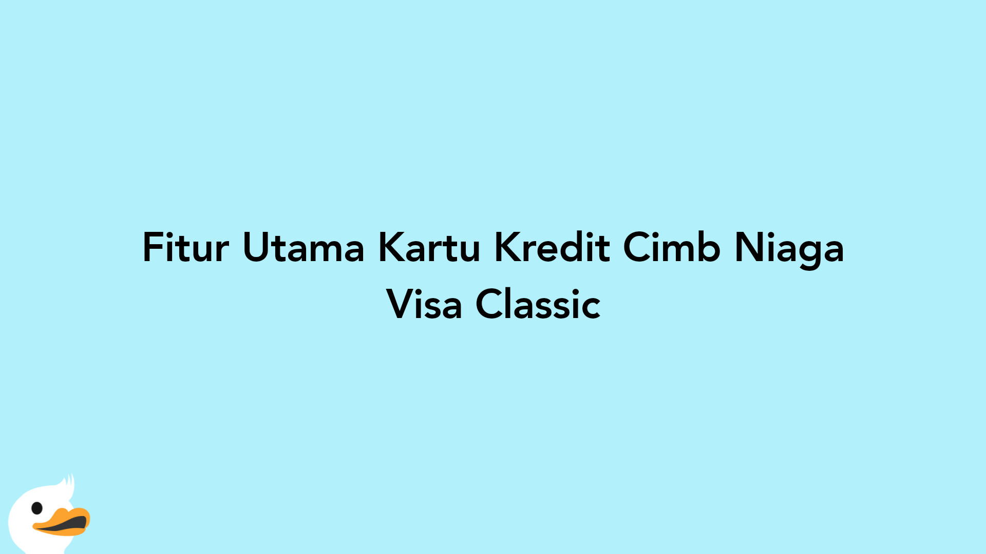 Fitur Utama Kartu Kredit Cimb Niaga Visa Classic
