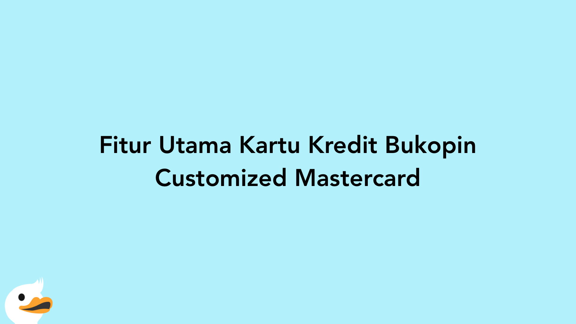 Fitur Utama Kartu Kredit Bukopin Customized Mastercard