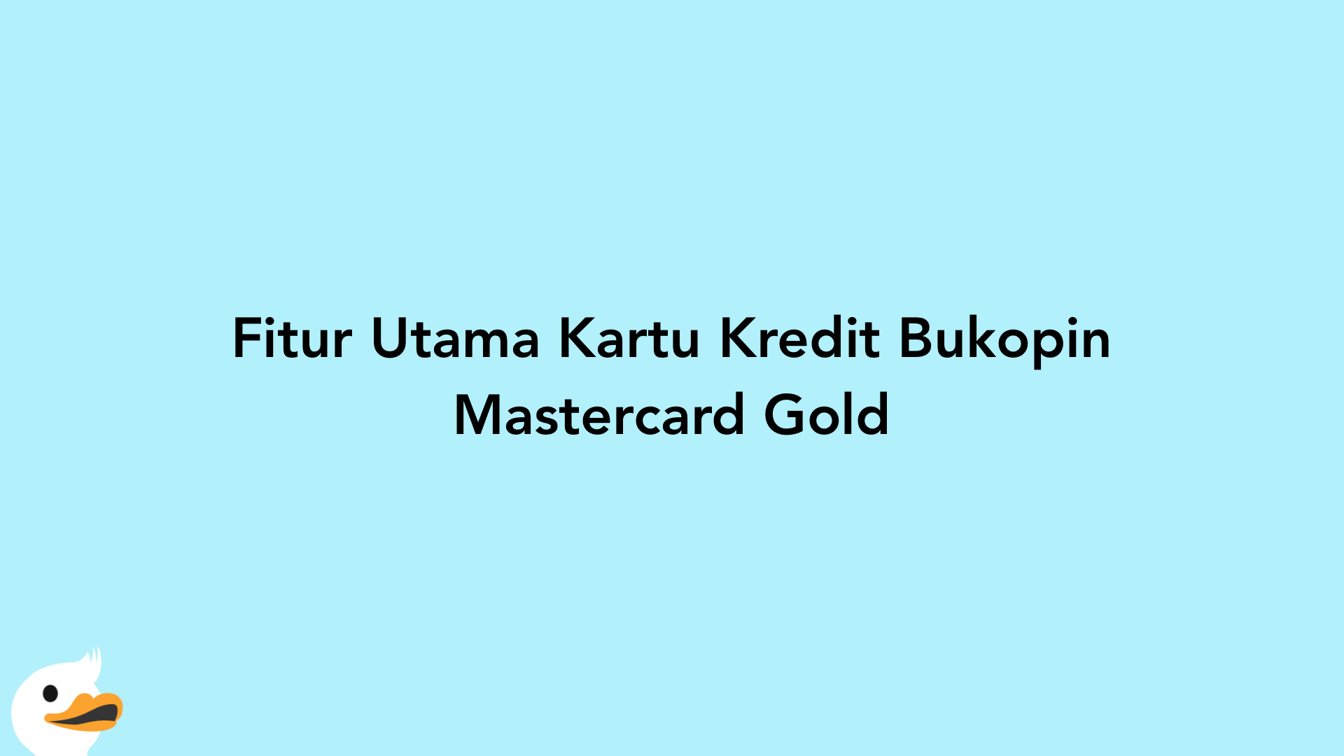 Fitur Utama Kartu Kredit Bukopin Mastercard Gold