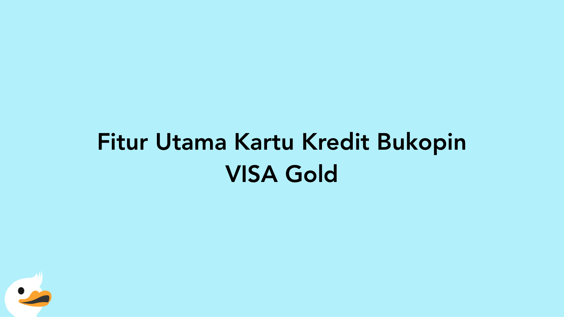 Fitur Utama Kartu Kredit Bukopin VISA Gold