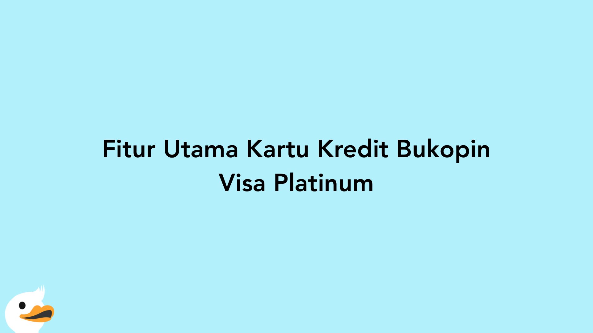 Fitur Utama Kartu Kredit Bukopin Visa Platinum