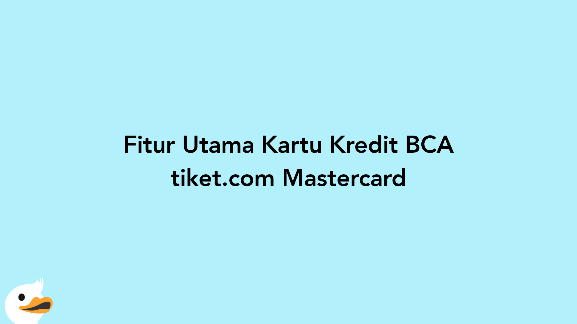 Fitur Utama Kartu Kredit BCA tiket.com Mastercard