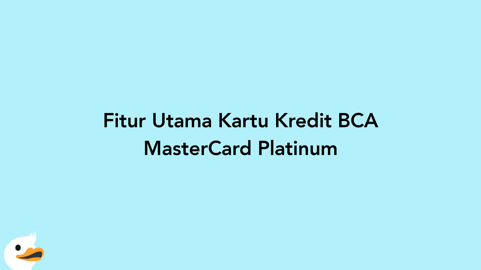 Fitur Utama Kartu Kredit BCA MasterCard Platinum