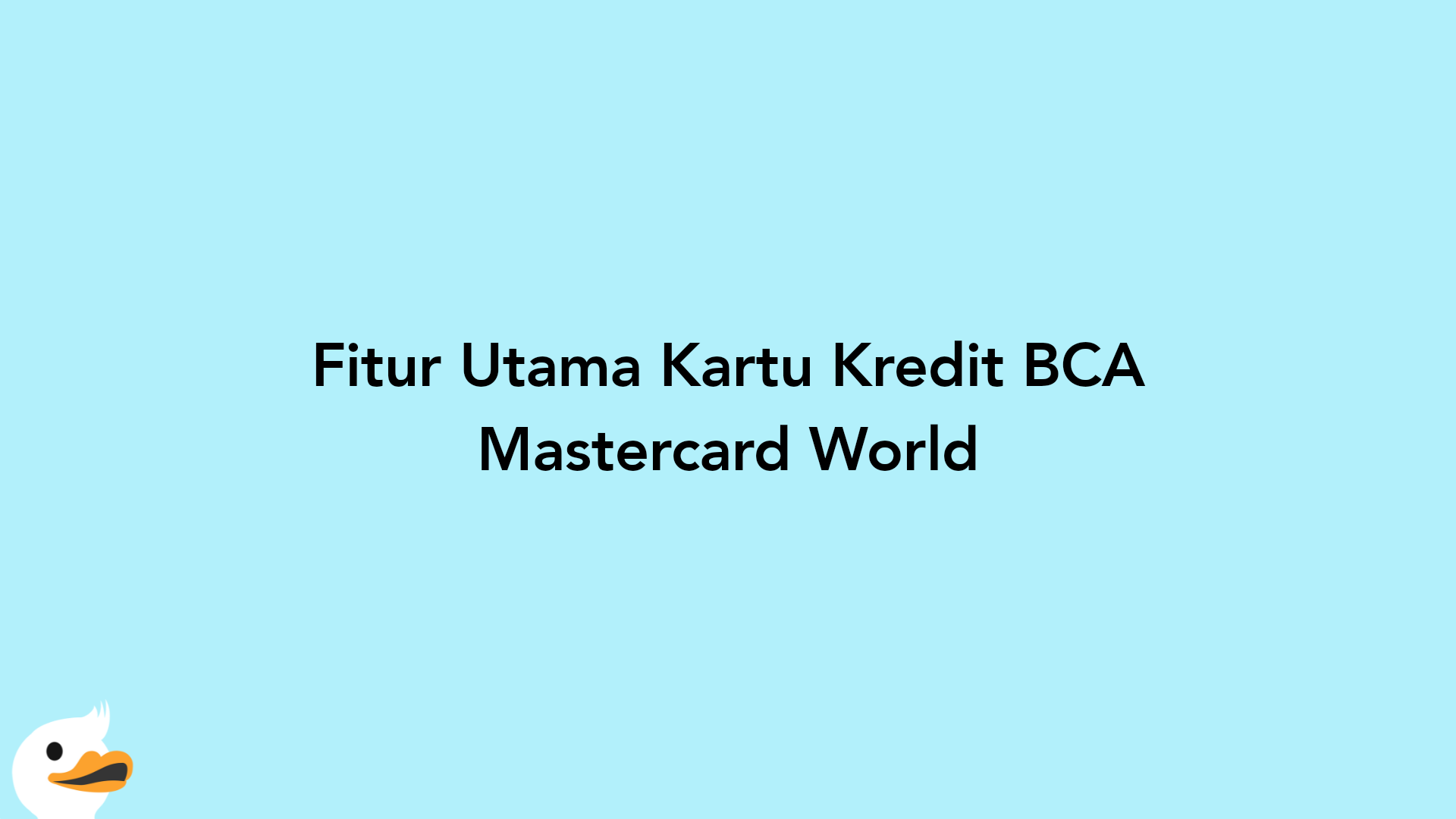 Fitur Utama Kartu Kredit BCA Mastercard World