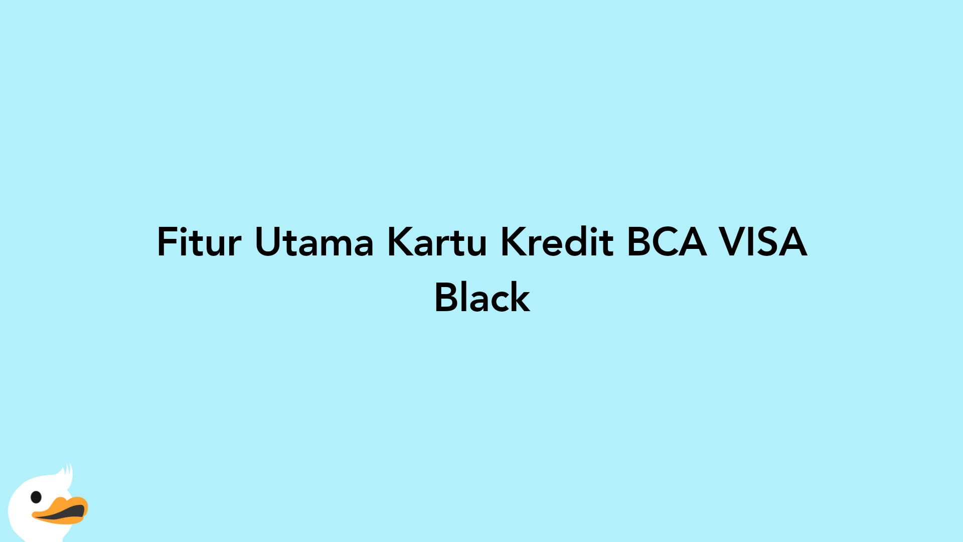 Fitur Utama Kartu Kredit BCA VISA Black