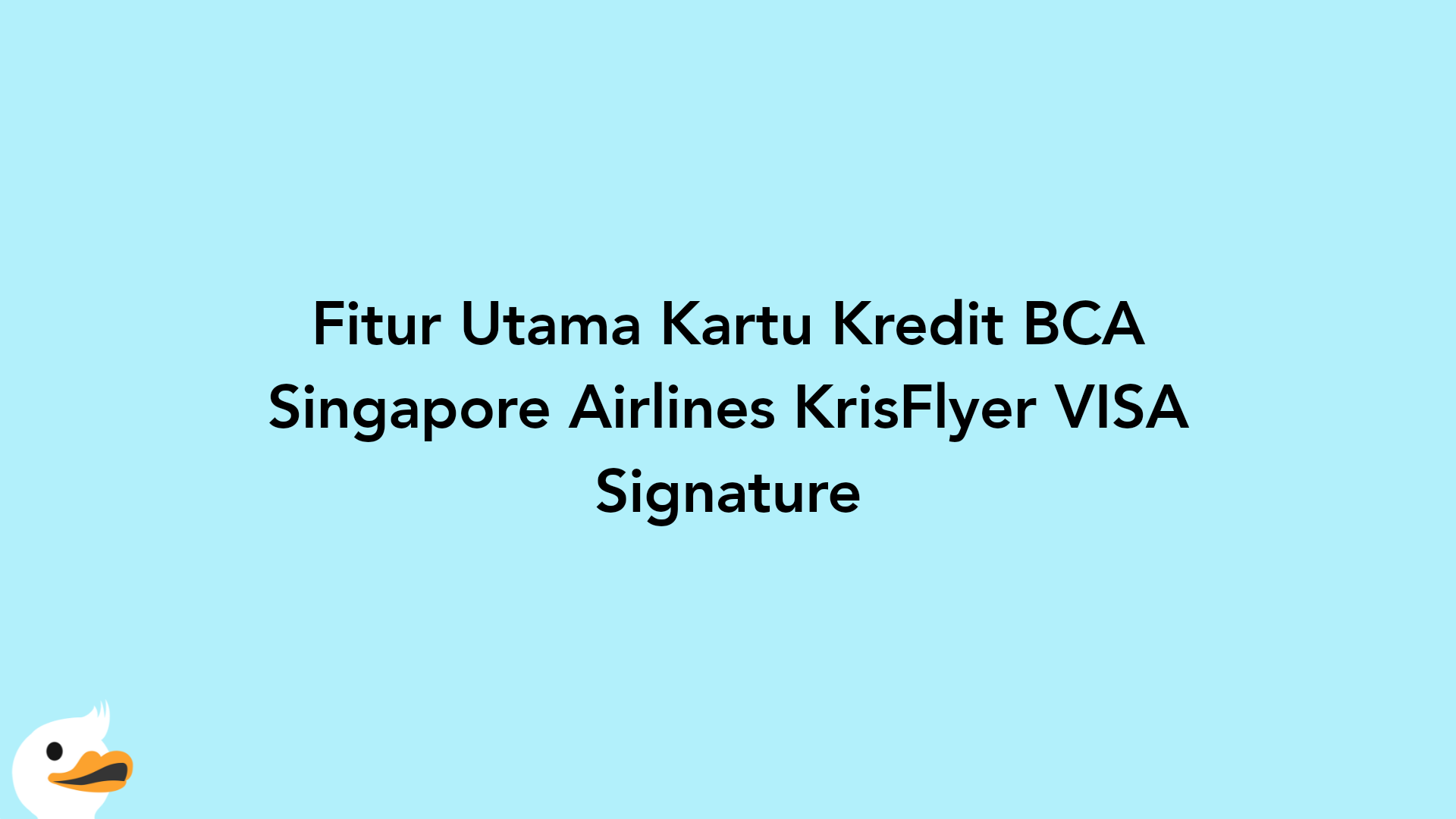 Fitur Utama Kartu Kredit BCA Singapore Airlines KrisFlyer VISA Signature