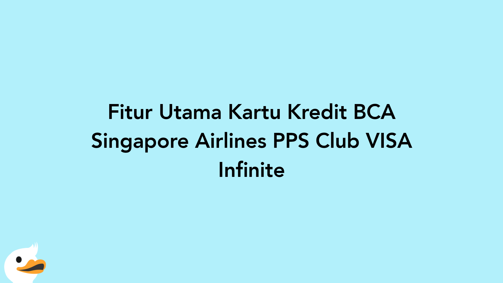 Fitur Utama Kartu Kredit BCA Singapore Airlines PPS Club VISA Infinite