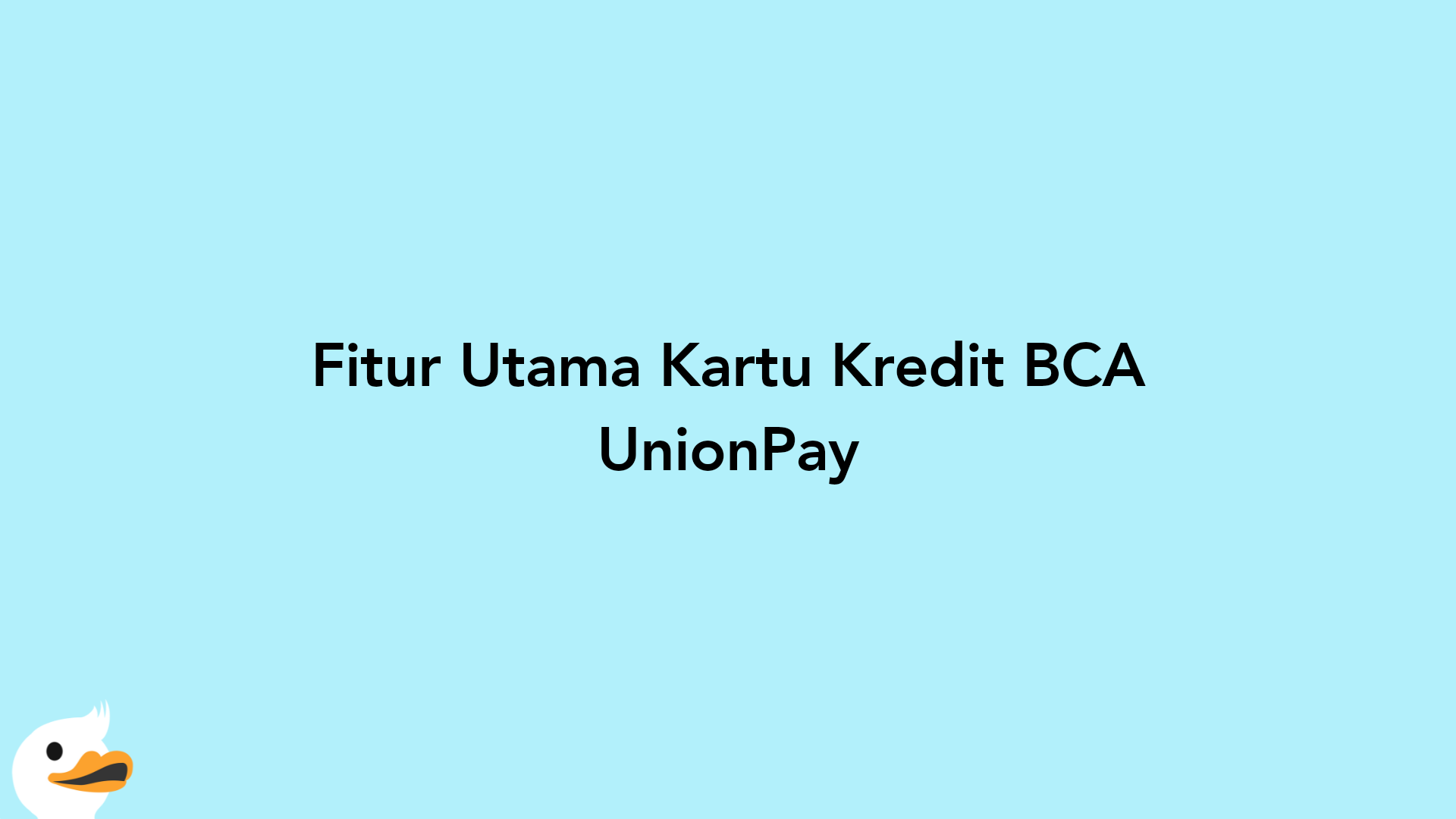 Fitur Utama Kartu Kredit BCA UnionPay