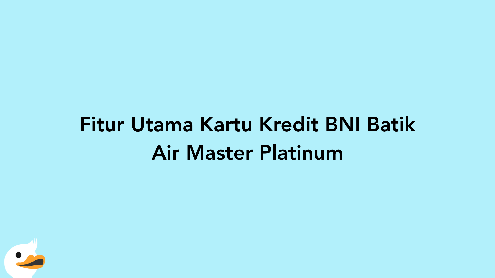 Fitur Utama Kartu Kredit BNI Batik Air Master Platinum