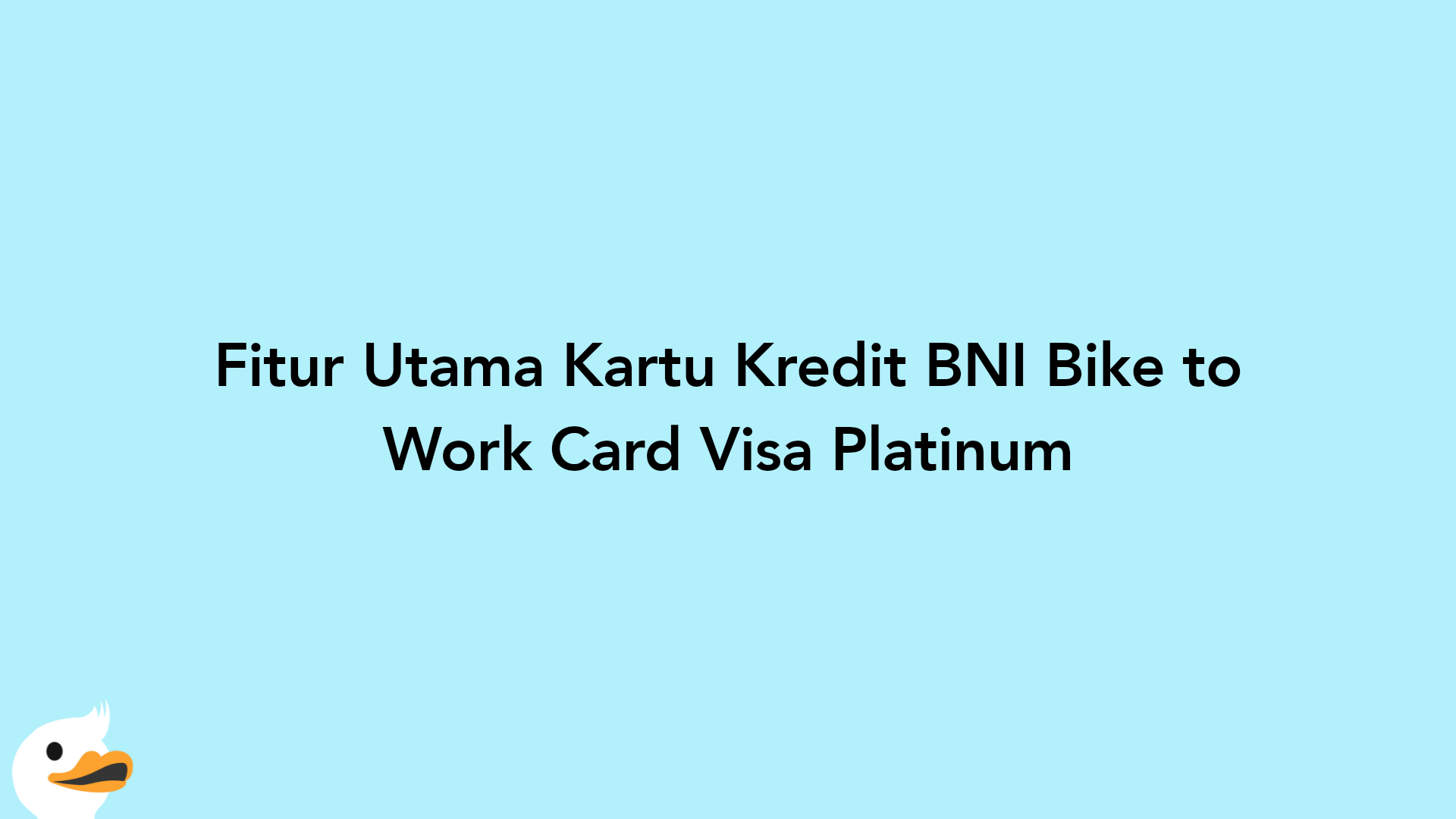 Fitur Utama Kartu Kredit BNI Bike to Work Card Visa Platinum