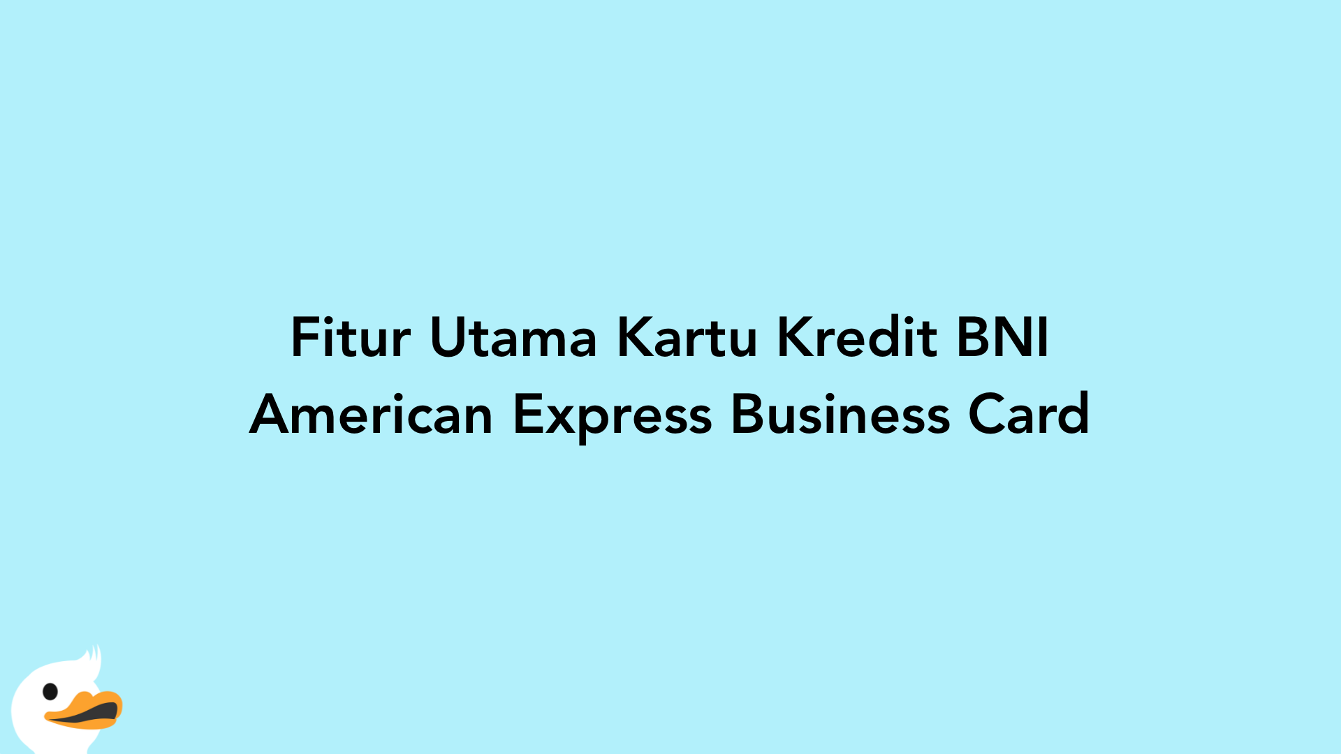 Fitur Utama Kartu Kredit BNI American Express Business Card