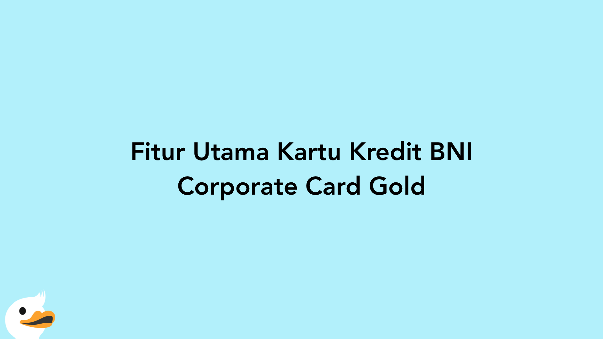 Fitur Utama Kartu Kredit BNI Corporate Card Gold