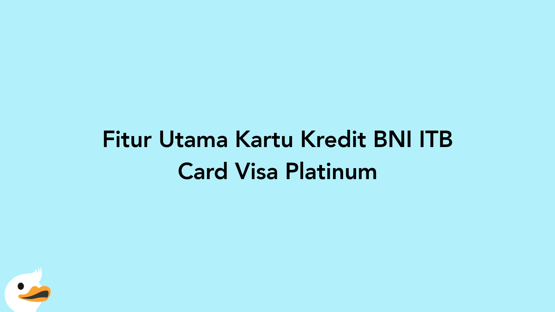 Fitur Utama Kartu Kredit BNI ITB Card Visa Platinum