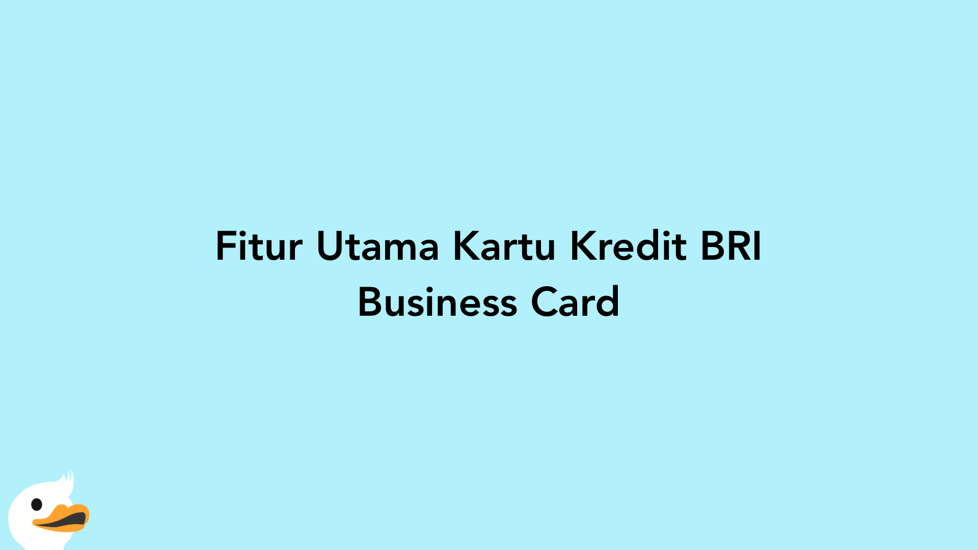 Fitur Utama Kartu Kredit BRI Business Card