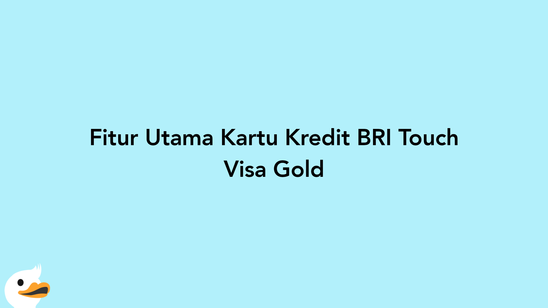 Fitur Utama Kartu Kredit BRI Touch Visa Gold