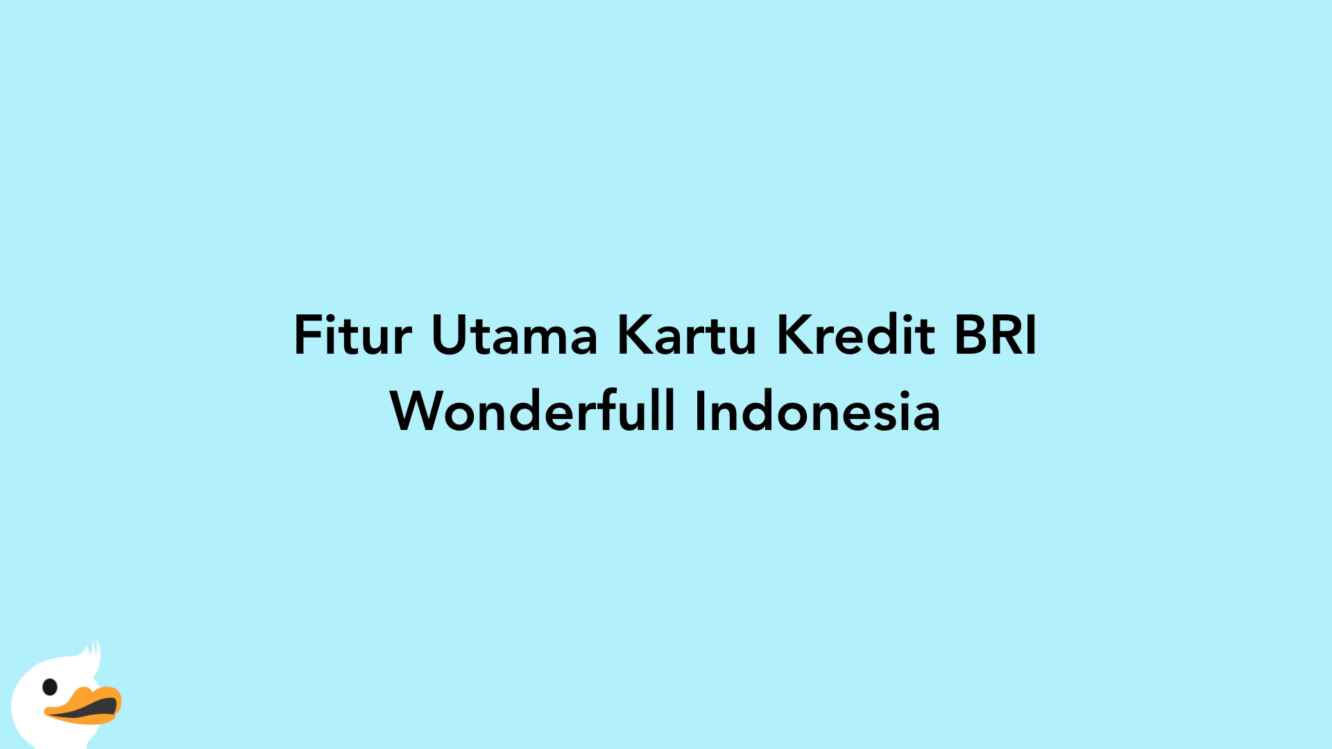 Fitur Utama Kartu Kredit BRI Wonderfull Indonesia