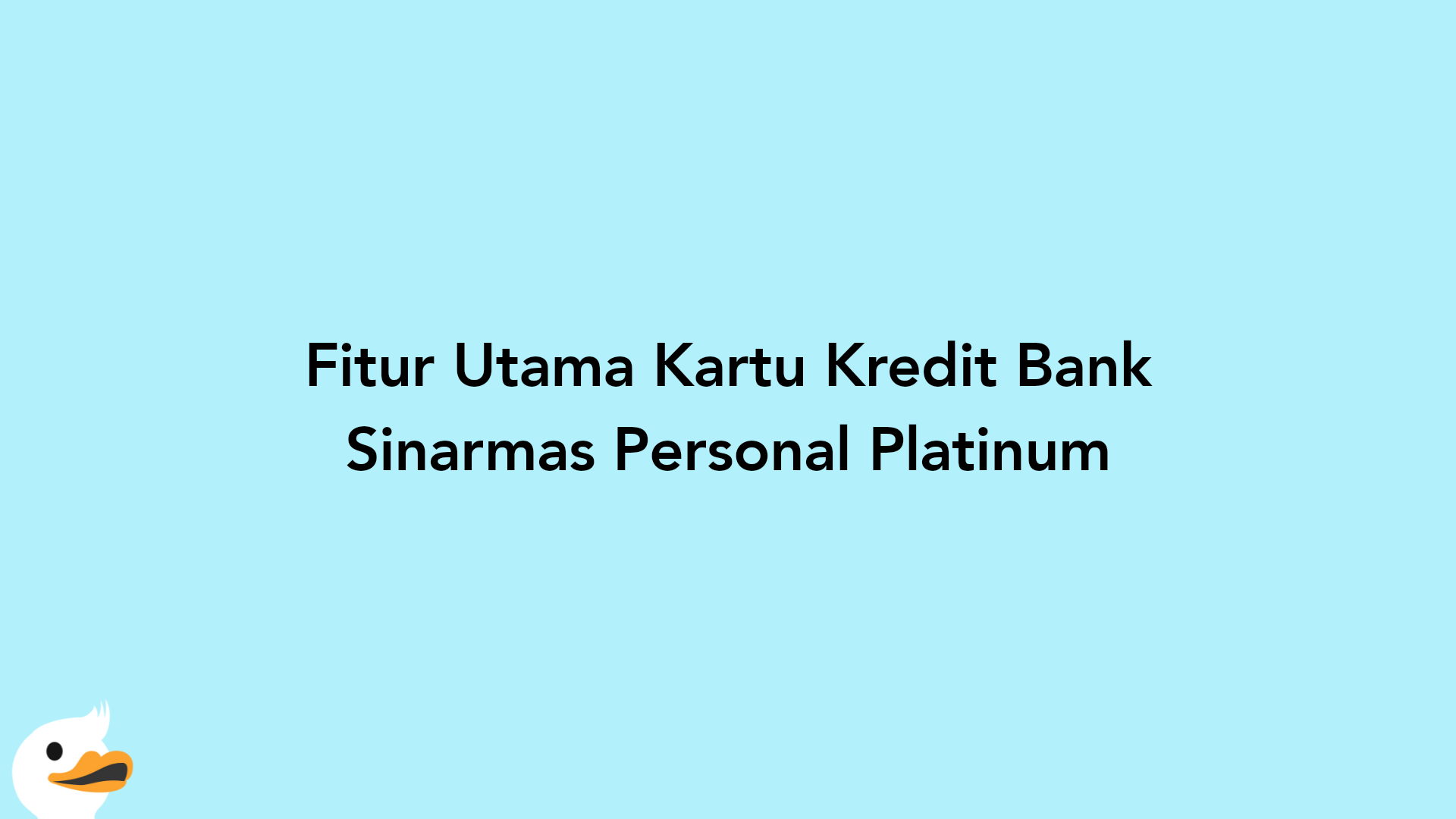 Fitur Utama Kartu Kredit Bank Sinarmas Personal Platinum