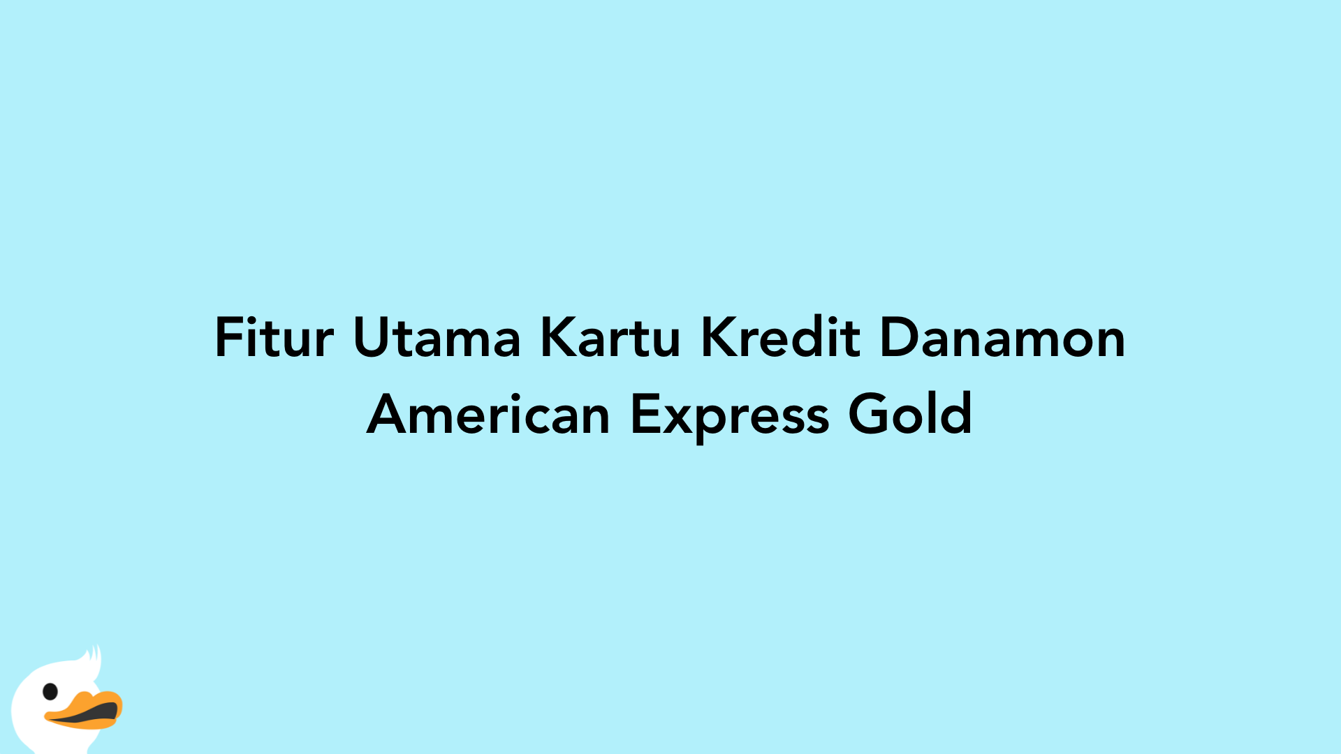 Fitur Utama Kartu Kredit Danamon American Express Gold