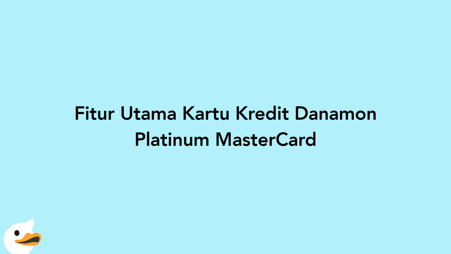 Fitur Utama Kartu Kredit Danamon Platinum MasterCard