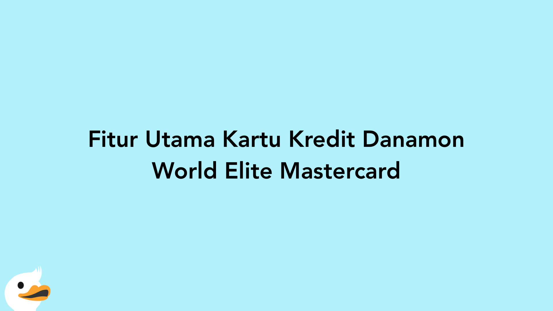 Fitur Utama Kartu Kredit Danamon World Elite Mastercard