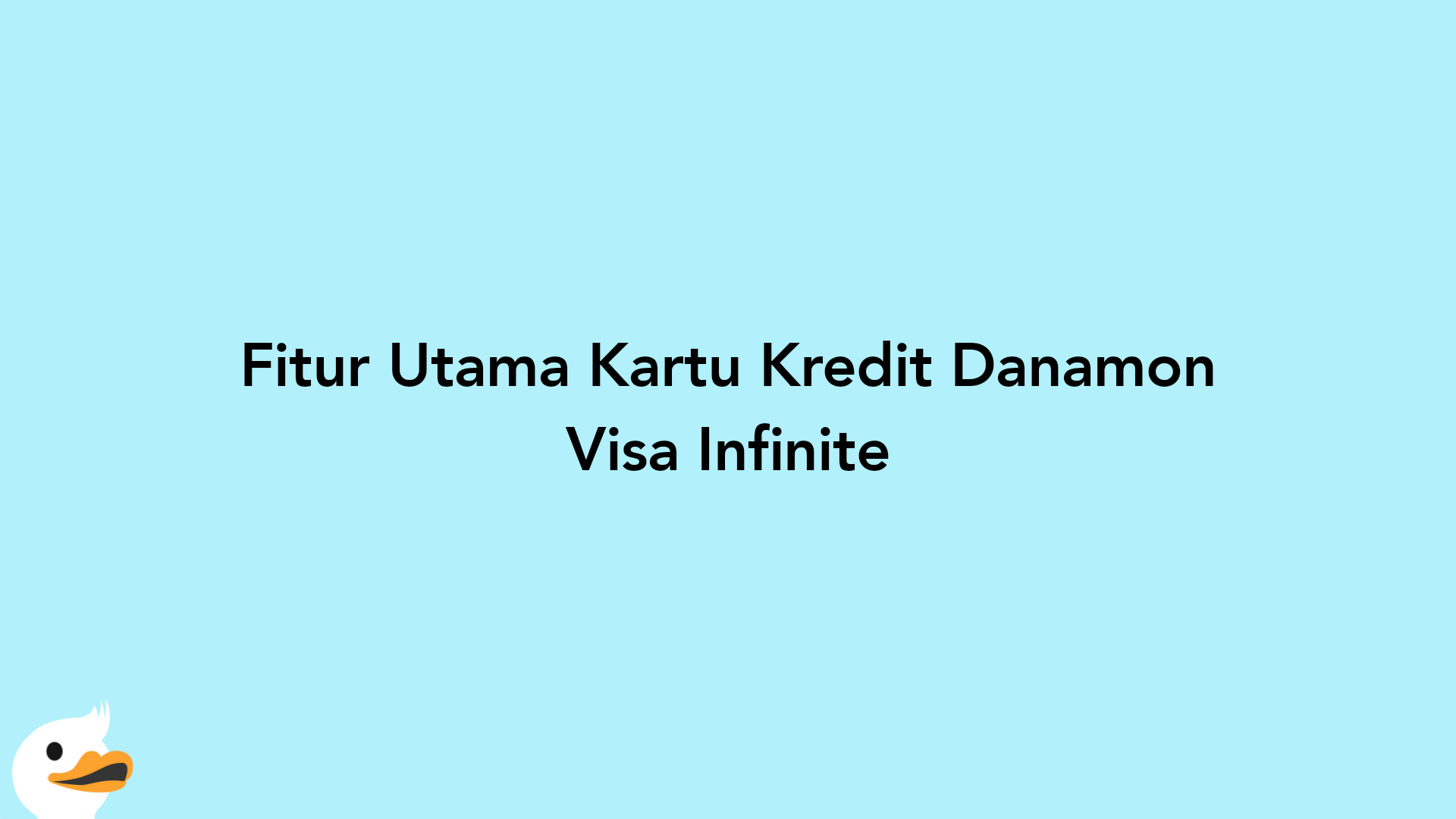 Fitur Utama Kartu Kredit Danamon Visa Infinite
