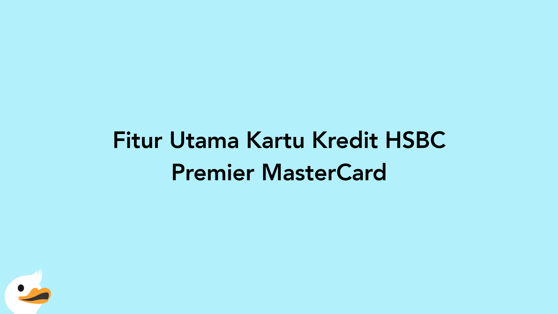 Fitur Utama Kartu Kredit HSBC Premier MasterCard