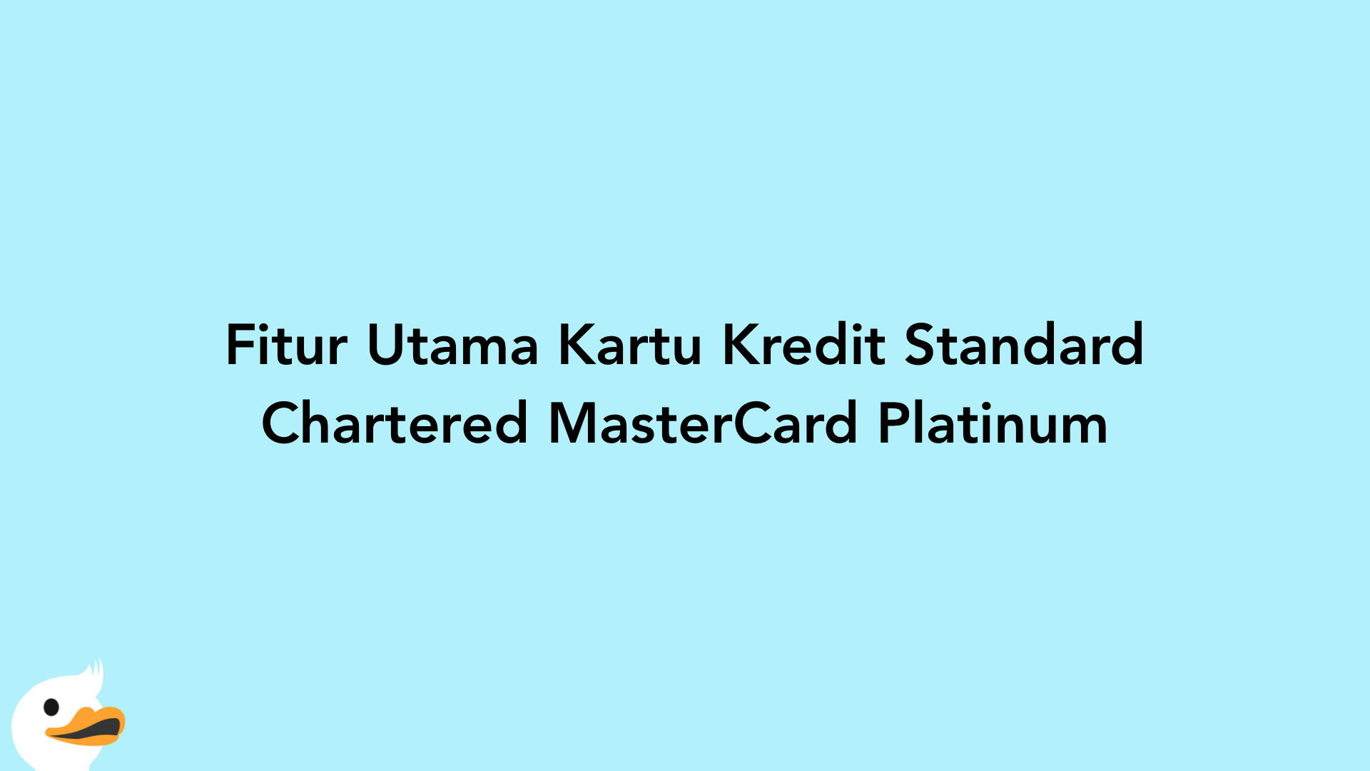 Fitur Utama Kartu Kredit Standard Chartered MasterCard Platinum