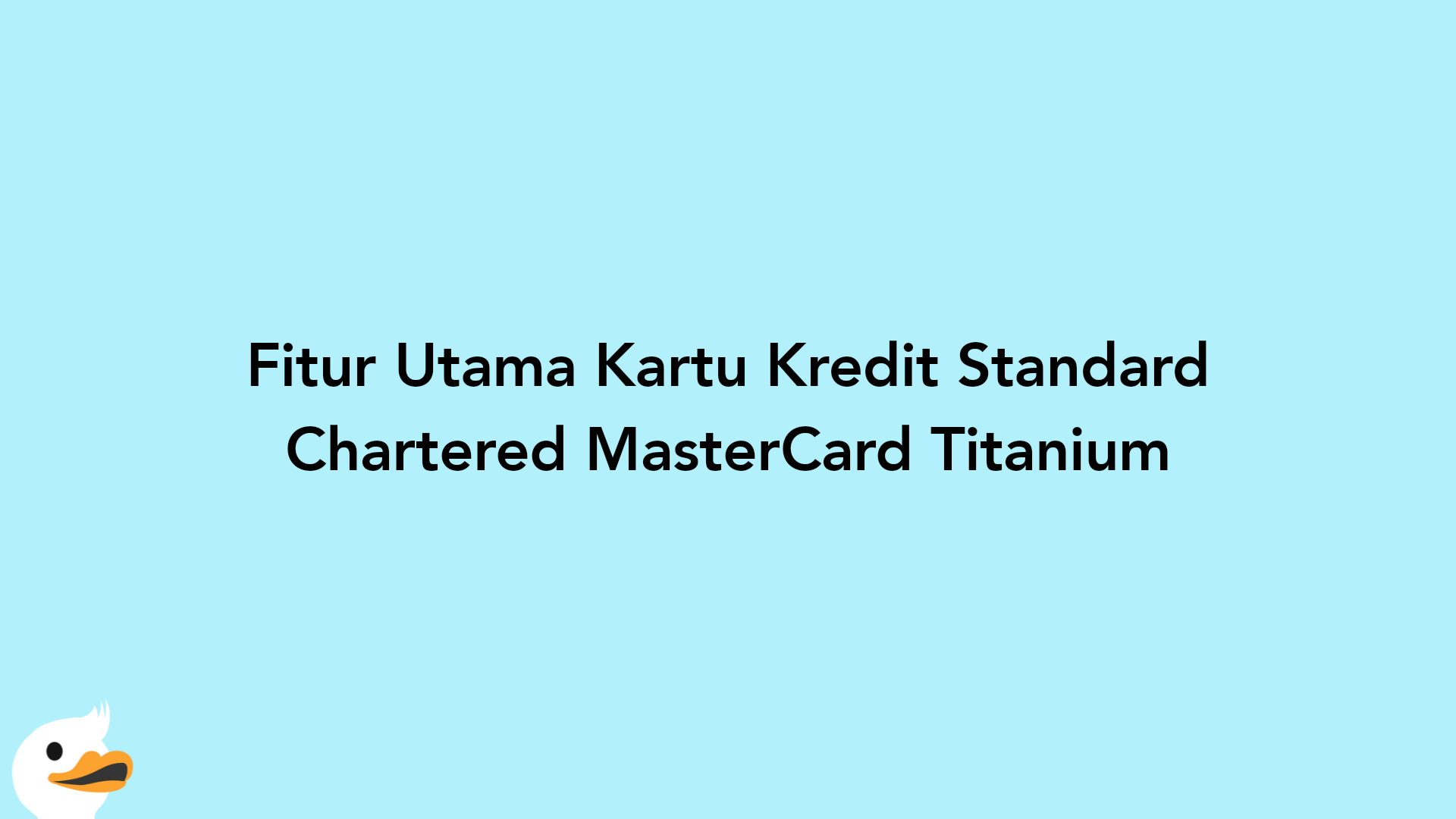 Fitur Utama Kartu Kredit Standard Chartered MasterCard Titanium