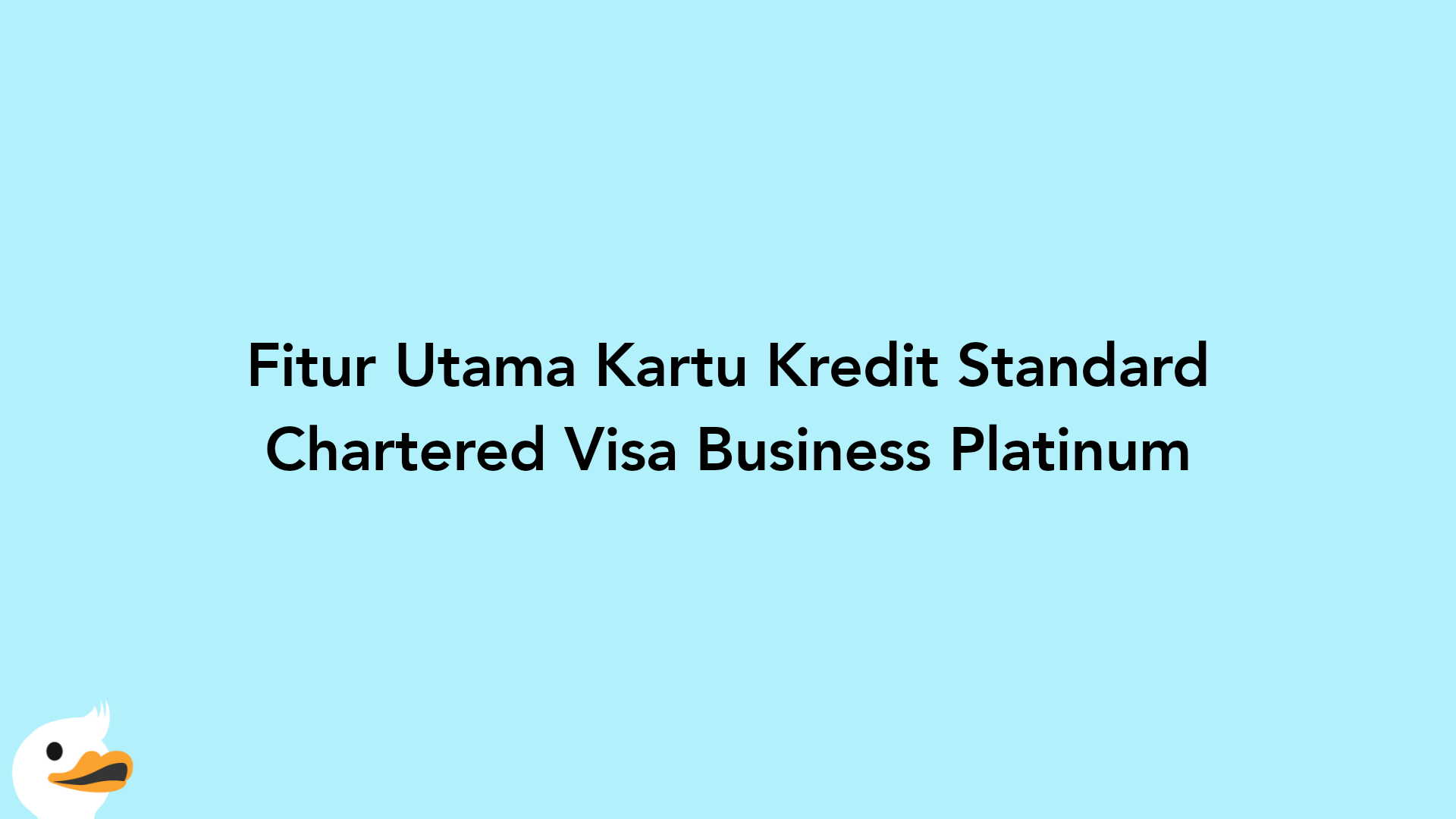 Fitur Utama Kartu Kredit Standard Chartered Visa Business Platinum