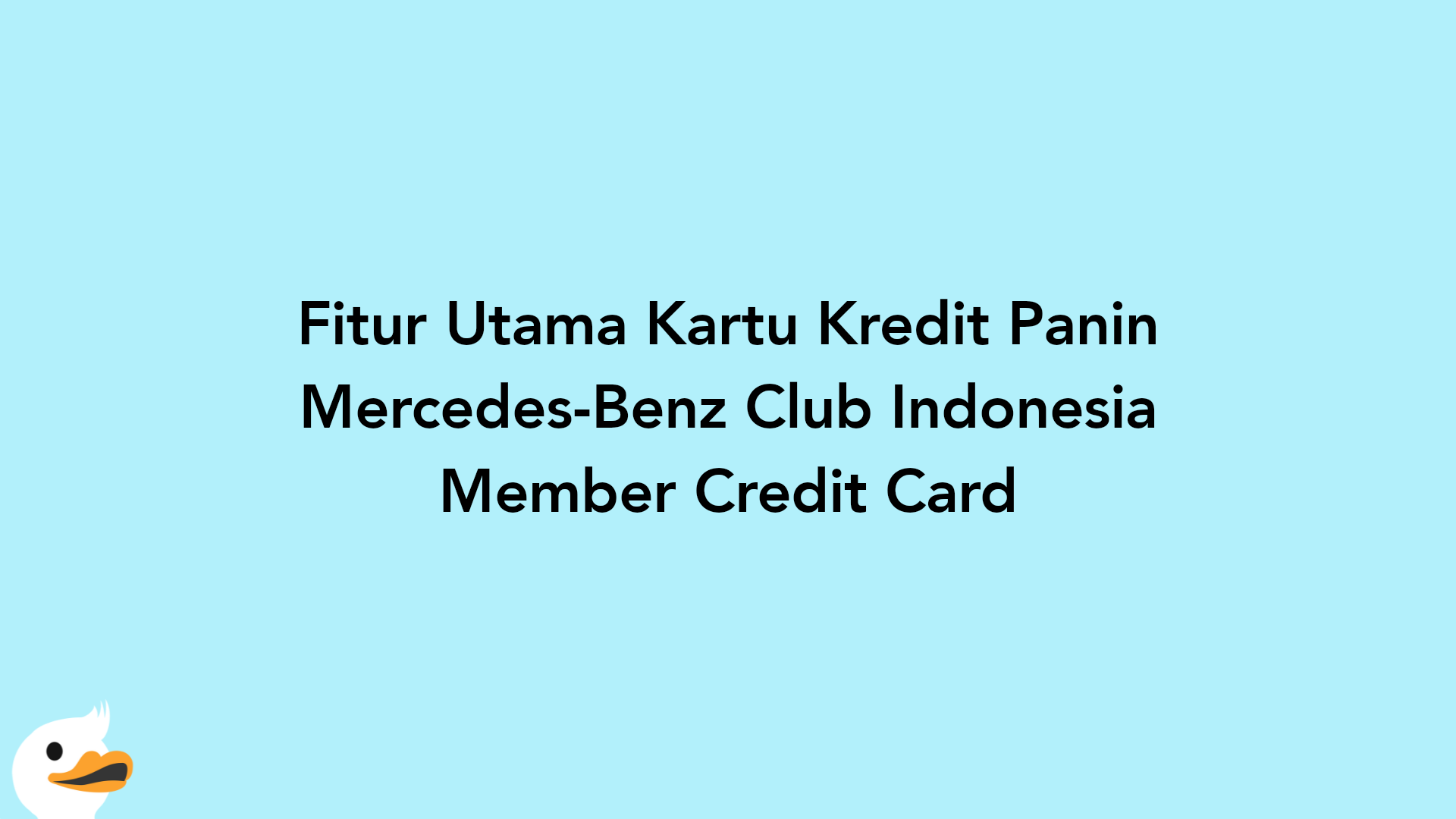 Fitur Utama Kartu Kredit Panin Mercedes-Benz Club Indonesia Member Credit Card