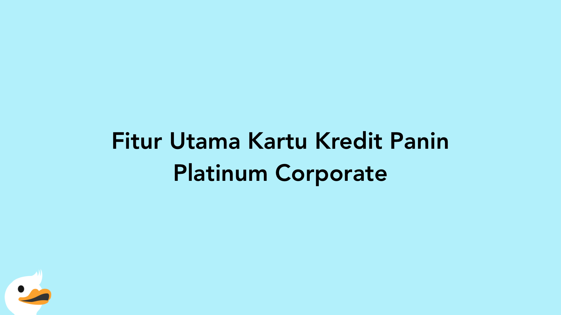 Fitur Utama Kartu Kredit Panin Platinum Corporate