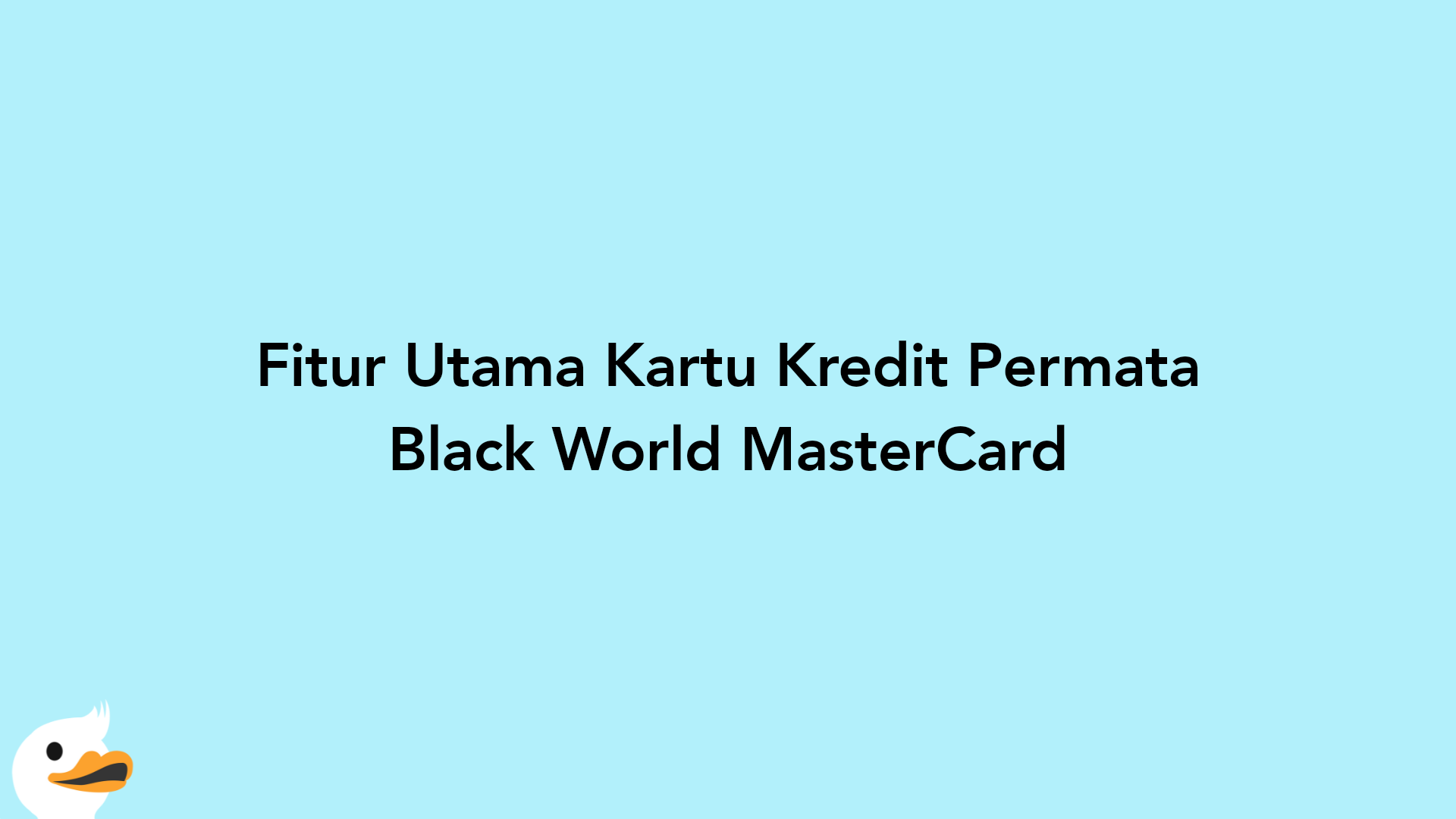 Fitur Utama Kartu Kredit Permata Black World MasterCard