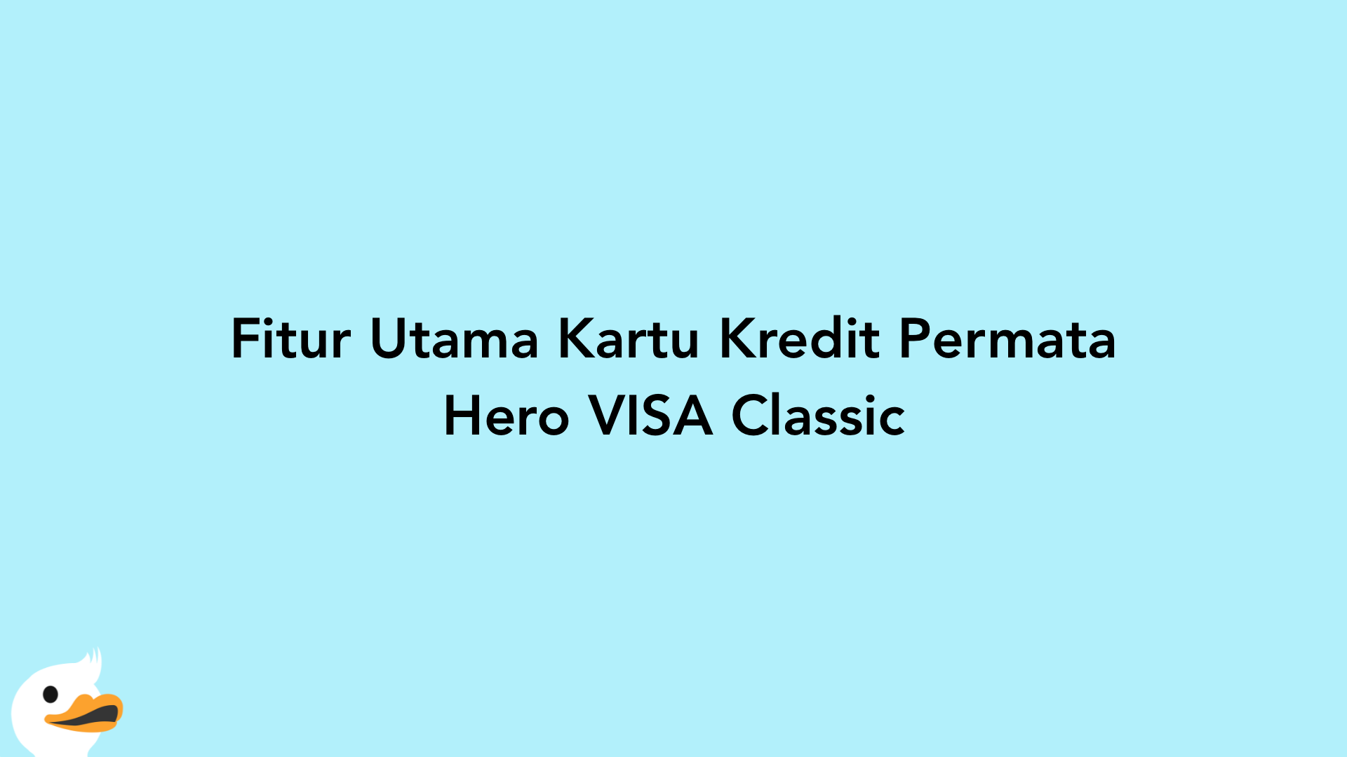 Fitur Utama Kartu Kredit Permata Hero VISA Classic