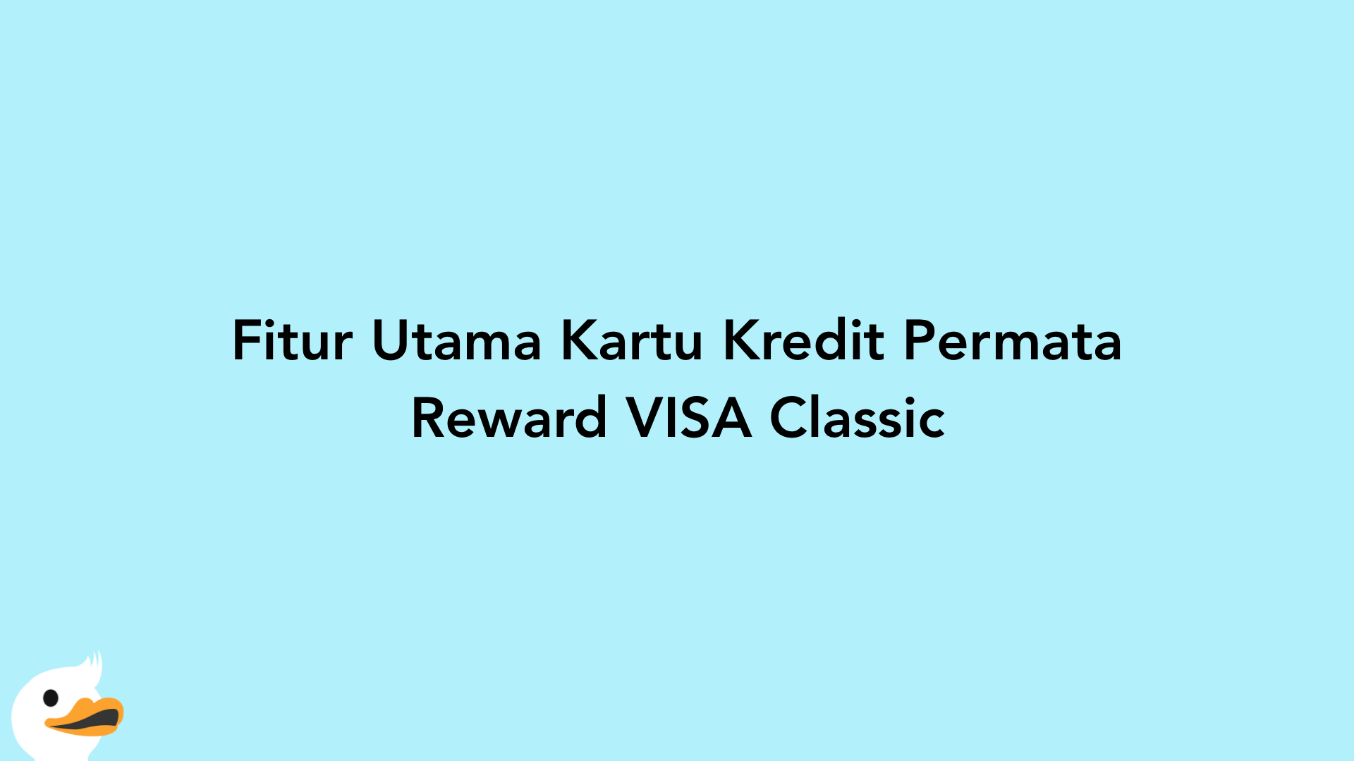 Fitur Utama Kartu Kredit Permata Reward VISA Classic