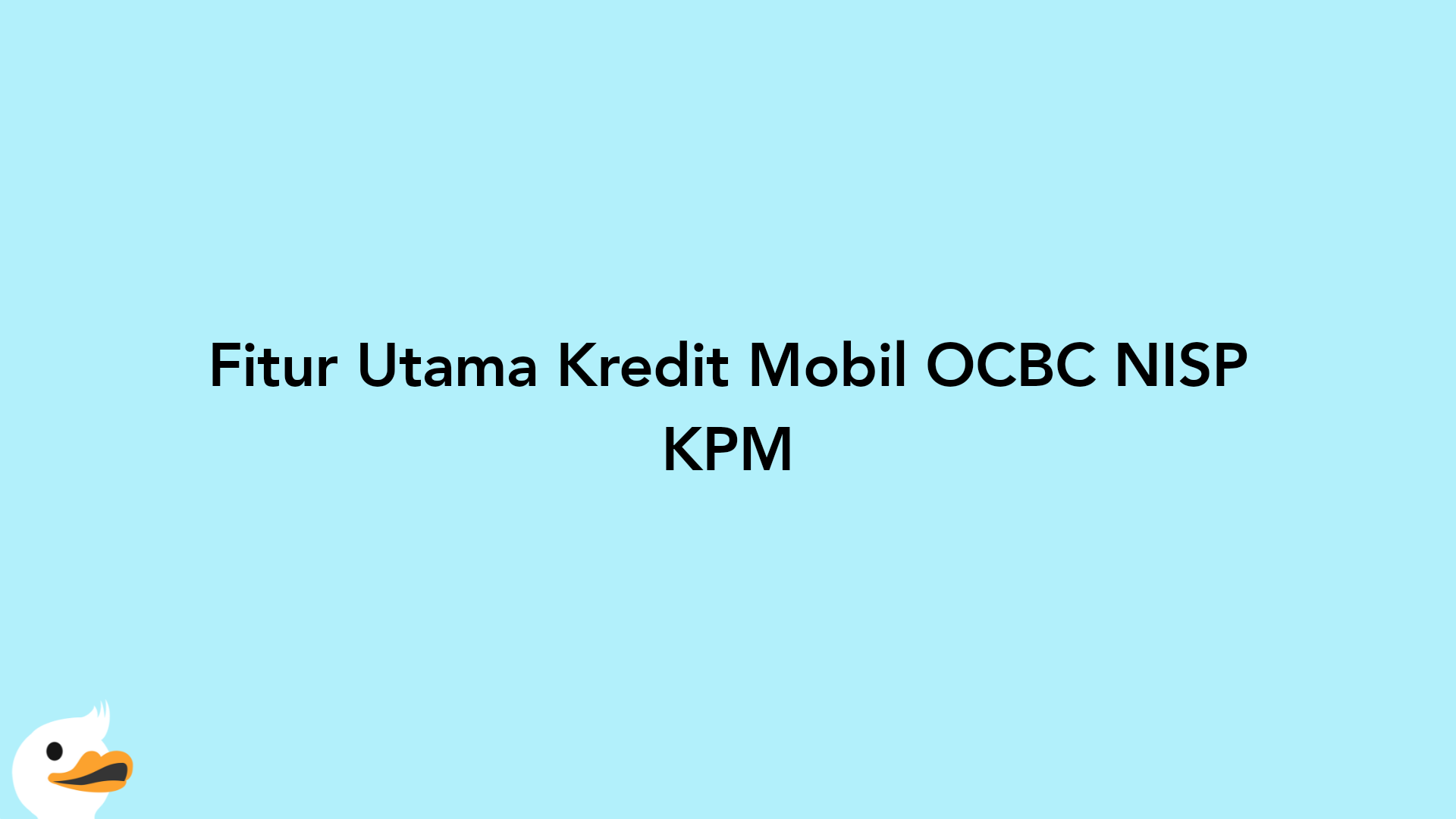 Fitur Utama Kredit Mobil OCBC NISP KPM