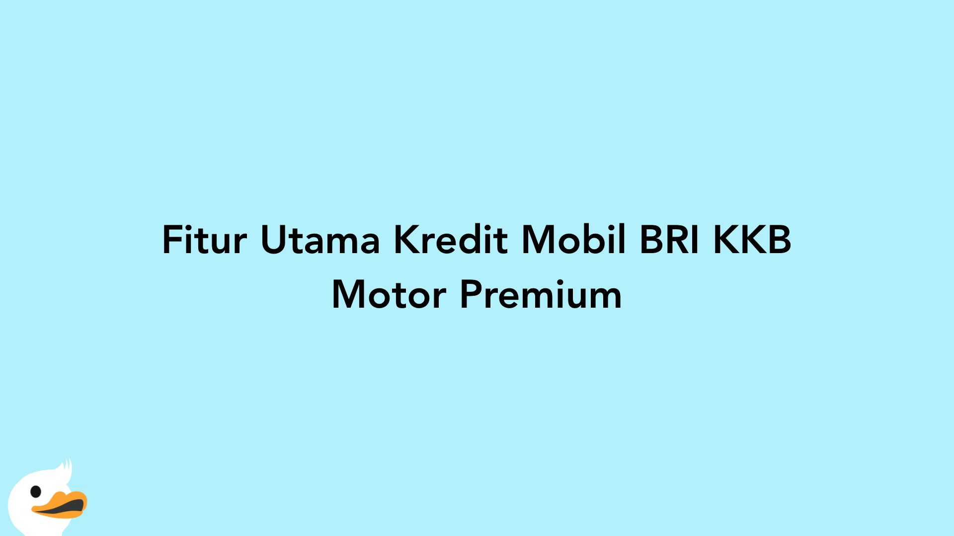 Fitur Utama Kredit Mobil BRI KKB Motor Premium