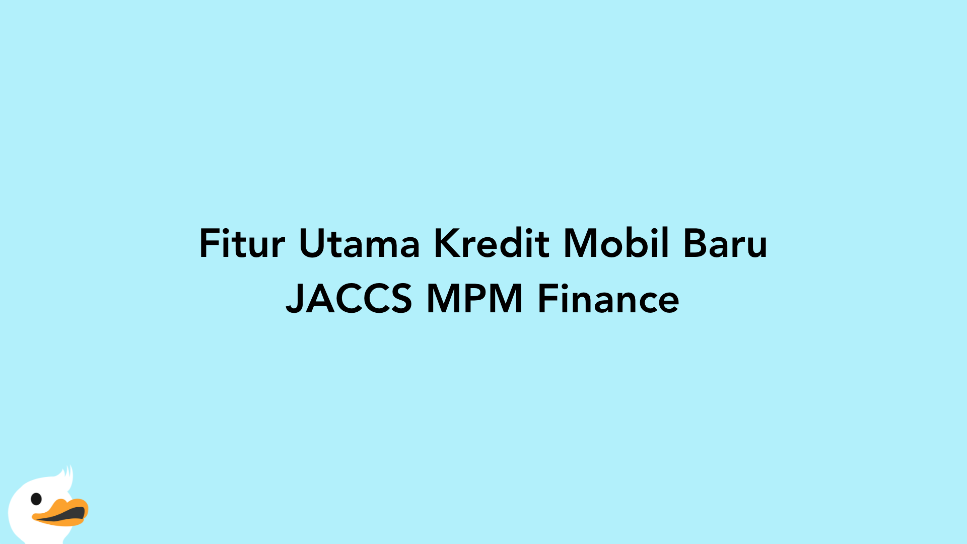 Fitur Utama Kredit Mobil Baru JACCS MPM Finance