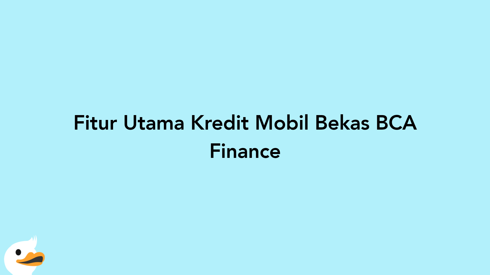 Fitur Utama Kredit Mobil Bekas BCA Finance