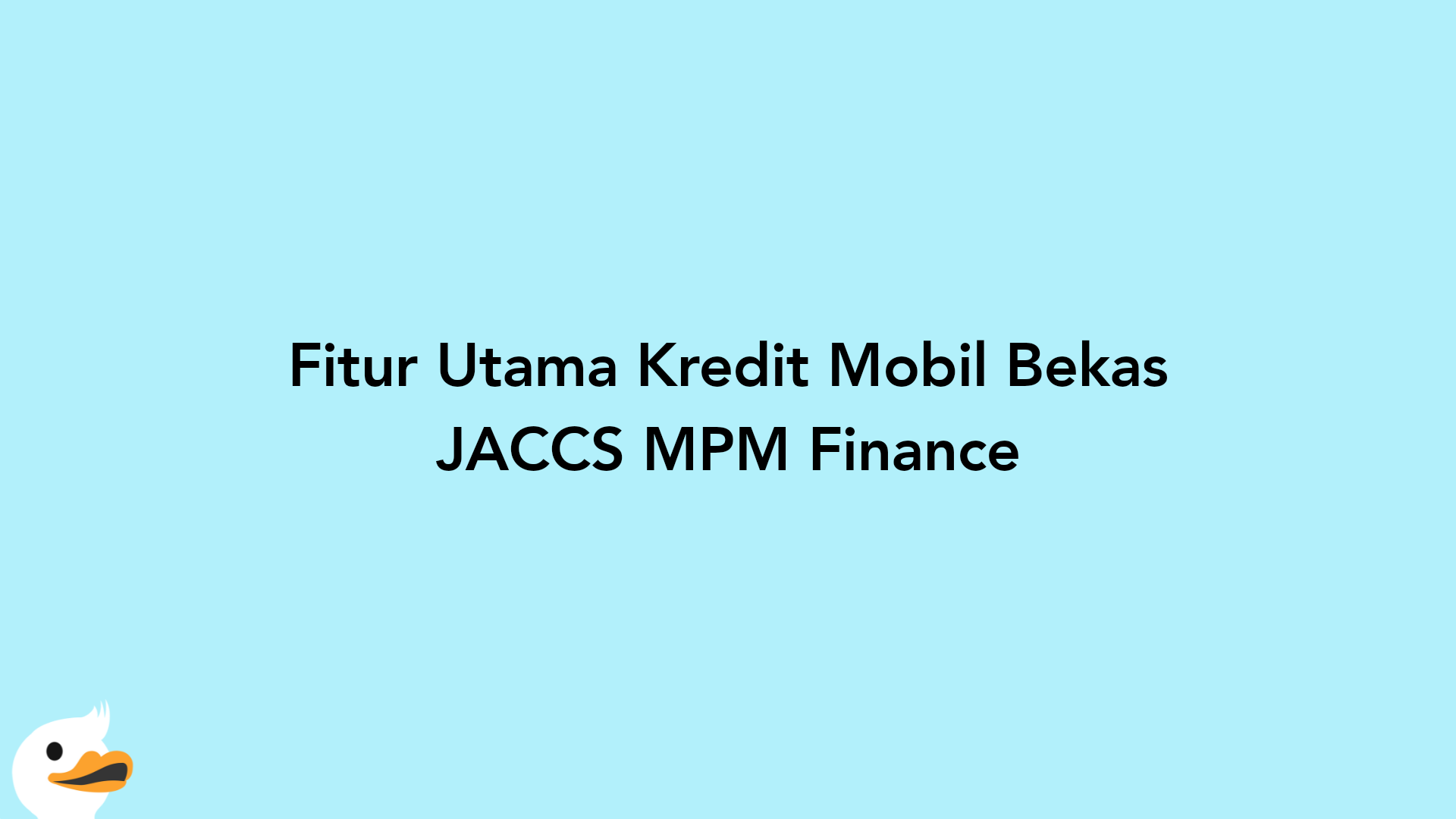 Fitur Utama Kredit Mobil Bekas JACCS MPM Finance