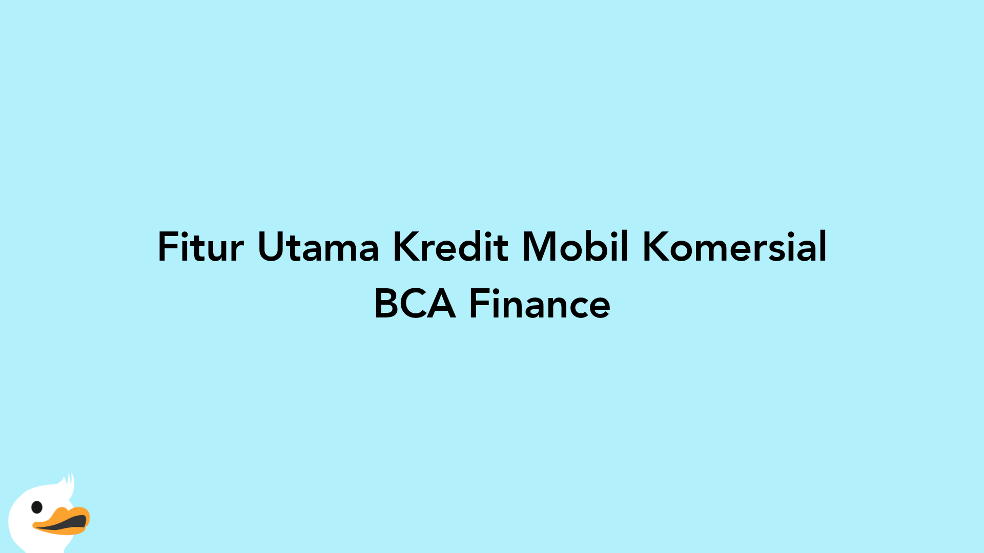 Fitur Utama Kredit Mobil Komersial BCA Finance